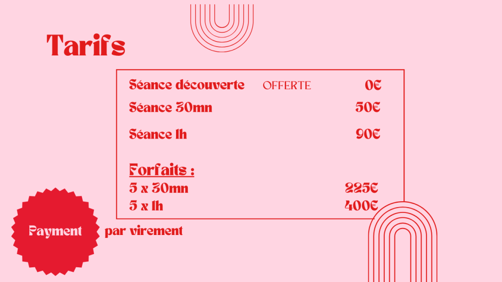 Tarifs en image Séance découverte offerte. 30mn=50€ _ 1h=90€_ Forfait 5x30mn =225€_5x1h=400€